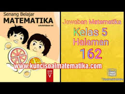Dan kota b, jarak sesungguhnya adalah 20 d. Kunci Jawaban Senang Belajar Matematika Kelas 5 Kurikulum 2013 Revisi 2018 Halaman 162 Youtube