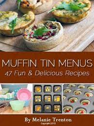 Muffin Tin Menus 47 Fun Delicious Recipes Http Www Honestrealreviews Info Muffin Tin Menus 47 Fun Delicious Recipes Recipes Wine Recipes Yummy Food