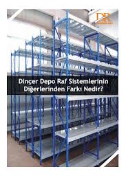 Dincer Depo Raf Sistemlerinin Digerlerinden Farki Nedir Dincer Raf Raf Depolama Mobilya
