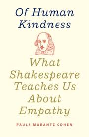 It does seem strange that julius caesar is one of shakespeare's most famous plays but that the . Of Human Kindness What Shakespeare Teaches Us About Empathy Cohen Paula Marantz Cohen 9780300258325 Hive Co Uk