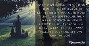 What happens when you die bible. What Happens After Death Gotquestions Org