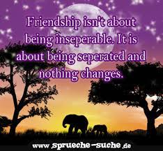 Friends are kisses blown to us by angels. Friendship Isn T About Being Inseperable It Is About Being Seperated And Nothing Changes Spruche Suche