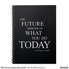 The Future Inspirational Motivational Quote Notebook Zazzle Com Inspirational Quotes Motivation Motivational Quotes Inspirational Quotes