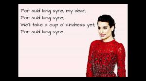 Lea Michele Auld Lang Syne Lyrics Auld Lang Syne Lyrics Auld Lang Syne Lea Michele