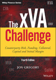 The xVA Challenge: Counterparty Risk, Funding, Collateral, Capital and  Initial Margin, 4th Edition