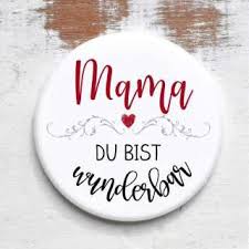 Als mama kennt ihr das mit sicherheit auch, ein recht turbulenter morgen, die kiddis wollen nicht aufstehen, wuseln rum. Button Mama Du Bist Wunderbar Geschenkidee Muttertag