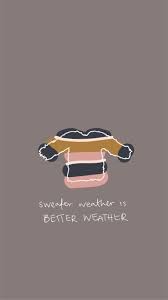 Shop weather hoodies and sweatshirts designed and sold by artists for men, women, and everyone. Arvowear Sweater Weather Fall Autumn Phonebackground Wallpaper Mauve Colors Fun Quote Weather Quotes Fall Weather Quotes Thanksgiving Wallpaper