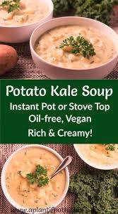 Potato Kale Soup In The Instant Pot A Plantiful Path Recipe Kale Soup Oil Free Vegan Recipes Whole Food Recipes
