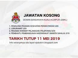 Berikut adalah maklumat bagi setiap jawatan yang ditawarkan. Jawatan Kosong Dewan Bandaraya Kuala Lumpur Dbkl Tarikh Tutup 11 Mei 2019