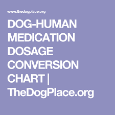 dog human medication dosage conversion chart thedogplace