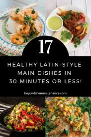 It doesn't mean spending a lot of time and money. Healthy Latin Inspired Recipes In 30 Minutes Or Less Includes Shrimp Fish Chicken Vegetarian And Beef Recipes With Healthy Latin Recipes Recipes Latin Food