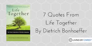 7 Quotes From Life Together By Dietrich Bonhoeffer Dr Daniel Passini
