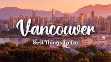 VANCOUVER, BC, CANADA (2023) | 12 Awesome Things To Do In & Around ...