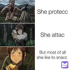 She protecc She attac But most of all she like to snacc | @irdcalr | Memes