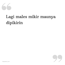 Ingatlah kata kata di atas bahwa jarum jam selalu berputar ke kanan, dia tak mungkin bisa berputar ke kiri. Kata Status Lucu Gokil Ngakak Lagi Males Mikir Maunya Dipikirin Katastatus Com
