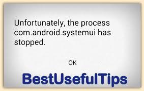 Why android systemui has stopped happens? How To Fix Unfortunately System Ui Has Stopped Working In Android Bestusefultips