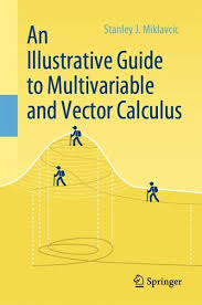 Vector calculus vector fields line integrals green's theorem surface integrals the divergence 1 introductionto calculus. An Illustrative Guide To Multivariable And Vector Calculus Ebook Pdf Von Stanley J Miklavcic Portofrei Bei Bucher De