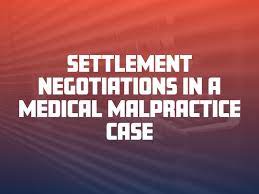 What percentage does the lawyer get for a malpractice case? How Settlement Negotiations Work In A Medical Malpractice Case