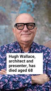 Hugh Wallace, the celebrated architect and TV presenter, has died aged 68.  In this clip from 2023, he gives tips