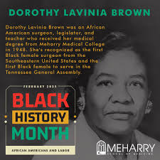 Black History Spotlight: We celebrate Black History Month by recognizing  Dorothy Lavinia Brown, M.D. Dr. Brown was an American surgeon, legislator,  and teacher who received her medical degree from @meharrymedicalcollege in  1948.