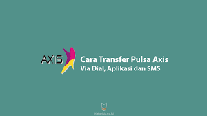 Cara Transfer Pulsa Axis Via Dial Aplikasi Dan Sms