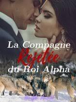 La Compagne Rejetée du Roi Alpha (ebook), Callie Wolfe