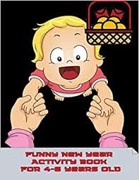 Toys are a great way to make learning fun while keeping your little one active. Amazon Com Funny New Year Activity Book For 4 6 Years Old Large Print Collection Of Coloring Pages For Easy Beautiful Santa Claus More New Year Element S New Year Lovers Boys