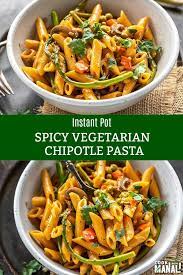 Instant Pot Spicy Vegetarian Chipotle Pasta Spicy Recipes Indian Food Recipes Vegetarian Chipotle Pasta