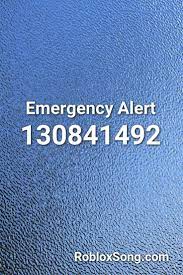 Emergency Alert Roblox Id Roblox Music Codes Roblox Songs Best Song Ever