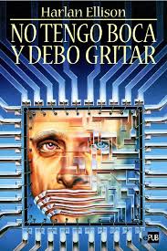 No tengo boca y debo gritar by Harlan Ellison