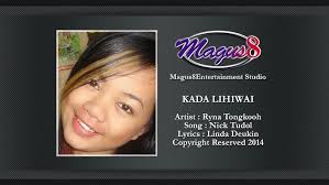 KADA LIHIWAI (Ryna Tongkooh) Song : Nick Tudol