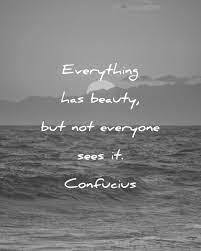 Beauty is one of the most intricate and fascinating topics of philosophical discussion. 115 Beautiful Quotes