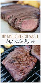 This Is A Tried And True London Broil Marinade Recipe That Is Perfect For Grilling On The Barbec London Broil Recipes Round Steak Recipes London Broil Marinade