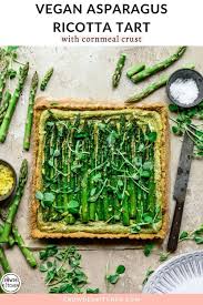 Asparagus Ricotta Tart Vegan And Gluten Free Crowded Kitchen Recipe Asparagus Tart Vegan Ricotta Asparagus