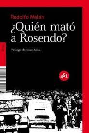 Enviar esto por correo electrónico blogthis! Quien Mato A Rosendo De Rodolfo Walsh Casa Del Libro