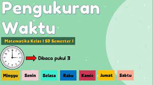 Materi kelas 1 sd semester 1. Pengukuran Waktu Matematika Kelas 1 Sd Semester 1 Youtube