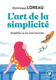 L Art De La Simplicite Posseder Moins Pour Plus De Liberte Et De Joie De Dominique Loreau Livre Numerique Telechargement Livre