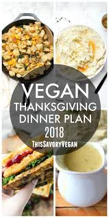 How to plan the perfect thanksgiving dinner. Vegan Thanksgiving Dinner Plan 2018 This Savory Vegan