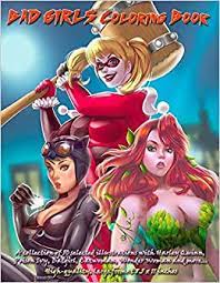 Pictures of bad girl coloring pages and many more. Amazon Com Bad Girls Coloring Book A Collection Of 50 Selected Illustrations With Harley Quinn Poison Ivy Batgirl Catwoman Wonder Woman And More High Quality Large Format 8 5 X 11 Inches 9798655085749 Komiks Star