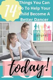 Your feet must have learned to respond easily and smoothly to the music. 14 Things You Can Do To Help Your Child Be A Better Dancer Today