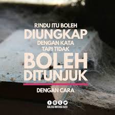 Rindu Itu Boleh Diungkap Dengan Kata Tapi Tidak Boleh Ditunjuk Dengan Cara Mutiarakata