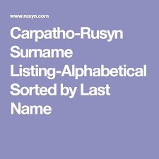 Carpatho Rusyn Surname Listing Alphabetical Sorted By Last Name Surnames Family History Genealogy