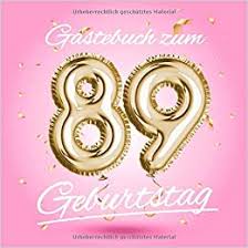 Das alles und noch viel mehr, wünsche ich dir sehr. Amazon Fr Gastebuch Zum 89 Geburtstag Deko Zur Feier Vom 89 Geburtstag Geschenkidee Fur Frau Schwester Oder Freundin 89 Jahre Geschenk Fur Sie Party Buch Fur Gluckwunsche Und