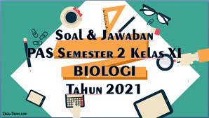 Jan 28, 2021 · xi semester. Soal Jawaban Pas Semester 2 Kelas 11 Biologi Sma 2021 Sinau Thewe Com