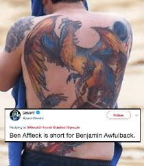 I'm speaking, of course, about ben affleck's back tattoo, a giant design depicting a phoenix rising from the the tattoo made its first appearance in 2015, in a paparazzi shot taken on the set of affleck's. Ben Affleck Gets Trolled Extra Savagely After Crazy Back Tattoo Picture Surfaces Ben Affleck Picture Tattoos Ben Affleck Tattoo