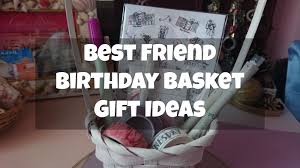 It's the best way to convey your birthday wishes for your friends. Best Friend Birthday Basket Gift Ideas Limbria