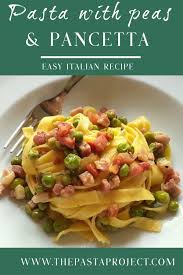Tagliatelle Pasta With Fresh Peas And Pancetta Recipe From Veneto The Pasta Project Recipe In 2020 Easy Pasta Dishes Italian Pasta Recipes Authentic Italian Recipes