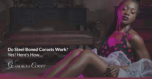Do Steel Boned Corsets Work Yes Here S How Glamorous Corset