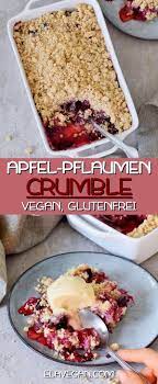 Dieser Kostliche Apfel Pflaumen Crumble Ist Das Perfekte Dessert Fur Den Herbst Das Rezept Enthalt N Plum And Apple Crumble Vegan Crumble Plum Crumble Recipes