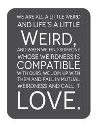 Friendship is a million little things. We Are All A Little Weird And Life S A Little Weird And When We Find Someone